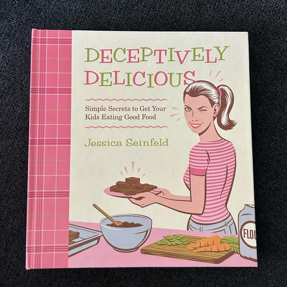 Deceptively Delicious: Simple Secrets to Get Your Kids Eating Good Food